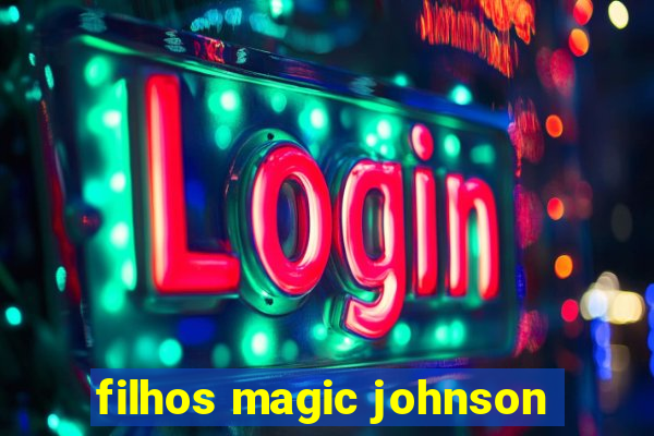 filhos magic johnson
